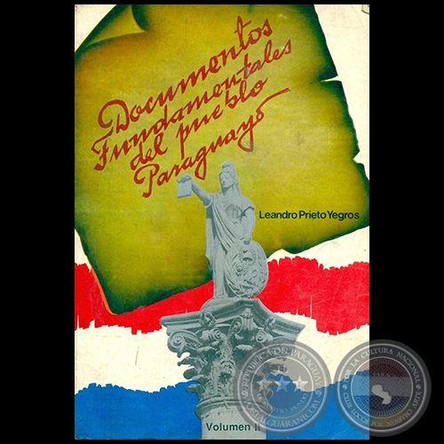 DOCUMENTOS FUNDAMENTALES DEL PUEBLO PARAGUAYO -  Volumen 2 - Autor: LEANDRO PRIETO YEGROS - Año 1987